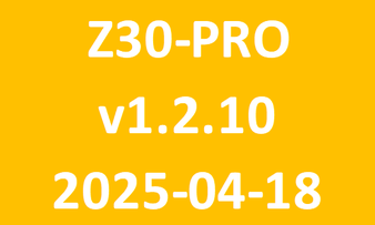 Z30-PRO_v1.2.10_2025-04-18 Z30-PRO_v1.2.10_2025-04-18