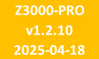 Z3000-PRO_v1.2.10_2025-04-18 Z3000-PRO_v1.2.10_2025-04-18