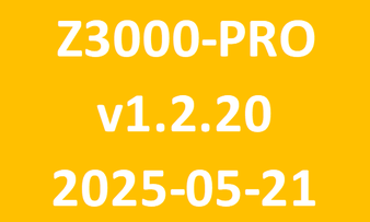 Z3000-PRO_v1.2.20_2025-05-21 Z3000-PRO_v1.2.20_2025-05-21