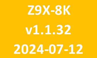Z9X-8K_v1.1.32_G_2024-07-12